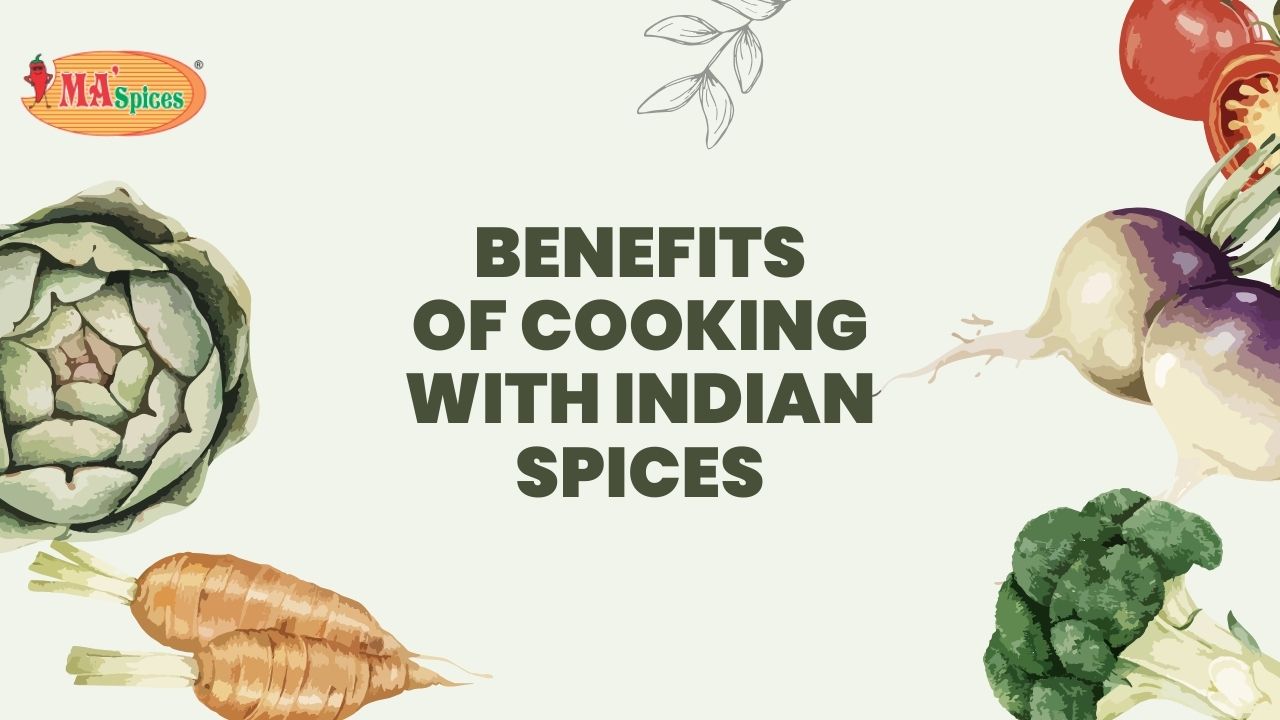 Benefits of Cooking with Indian Spices