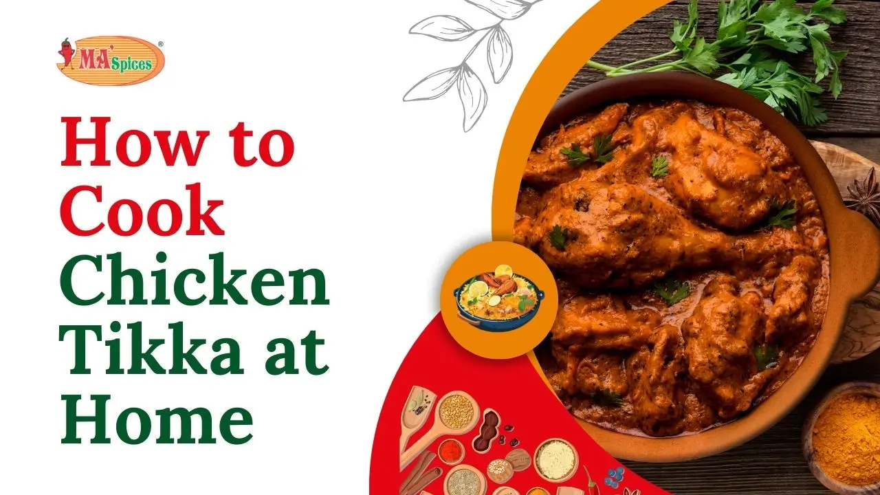 How to Cook Chicken Tikka at Home